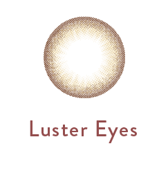 Luster Eyes
